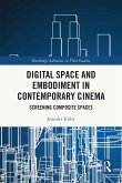 Digital Space and Embodiment in Contemporary Cinema Digital Space and Embodiment in Contemporary Cinema