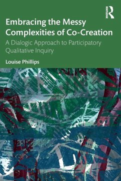 Embracing the Messy Complexities of Co-Creation - Phillips, Louise