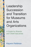 Leadership Succession and Transition for Museums and Arts Organizations Leadership Succession and Transition for Museums and Arts Organizations