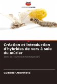Création et introduction d'hybrides de vers à soie du mûrier