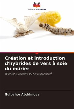 Création et introduction d'hybrides de vers à soie du mûrier - Abdrimova, Gulbahor