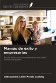 Mamás de éxito y empresarias