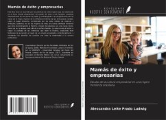 Mamás de éxito y empresarias - Ludwig, Alessandra Leite Prado