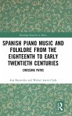Spanish Piano Music and Folklore from the Eighteenth to Early Twentieth Centuries Spanish Piano Music and Folklore from the Eighteenth to Early Twentieth Centuries