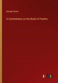 A Commentary on the Book of Psalms - Horne, George