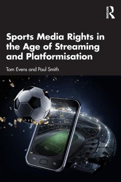 Sports Media Rights in the Age of Streaming and Platformisation - Evens, Tom; Smith, Paul