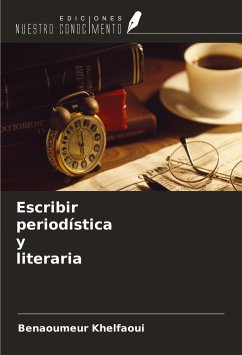 Escribir periodística y literaria - Khelfaoui, Benaoumeur