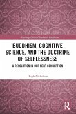 Buddhism, Cognitive Science, and the Doctrine of Selflessness