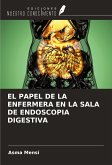 EL PAPEL DE LA ENFERMERA EN LA SALA DE ENDOSCOPIA DIGESTIVA