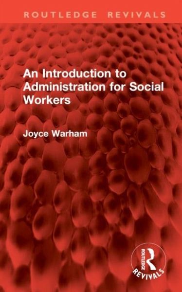 An Introduction to Administration for Social Workers An Introduction to Administration for Social Workers