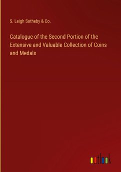 Catalogue of the Second Portion of the Extensive and Valuable Collection of Coins and Medals