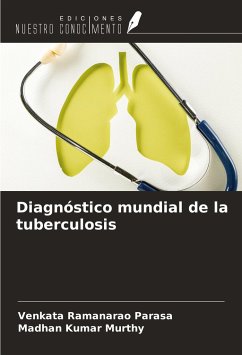 Diagnóstico mundial de la tuberculosis - Parasa, Venkata Ramanarao; Kumar Murthy, Madhan