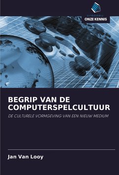 BEGRIP VAN DE COMPUTERSPELCULTUUR - Van Looy, Jan