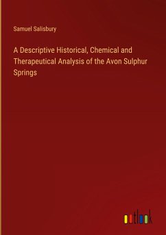 A Descriptive Historical, Chemical and Therapeutical Analysis of the Avon Sulphur Springs