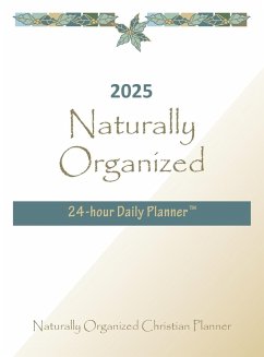 2025 Naturally Organized 24-hour Daily Planner¿ - Nelson, Wendy L