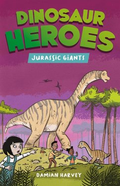 Dinosaur Heroes: Jurassic Giants - Harvey, Damian