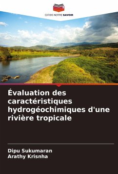 Évaluation des caractéristiques hydrogéochimiques d'une rivière tropicale - Sukumaran, Dipu;Krisnha, Arathy