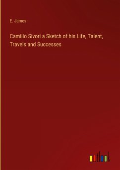 Camillo Sivori a Sketch of his Life, Talent, Travels and Successes