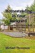 Homesteading in Your Backyard - Bild 1