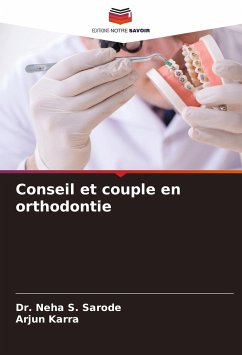 Conseil et couple en orthodontie - Sarode, Dr. Neha S.;Karra, Arjun