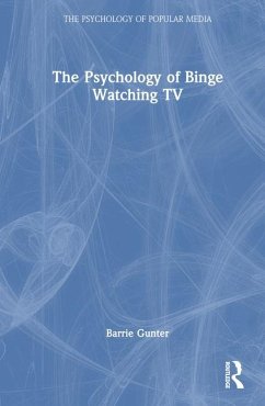 The Psychology of Binge Watching TV - Gunter, Barrie