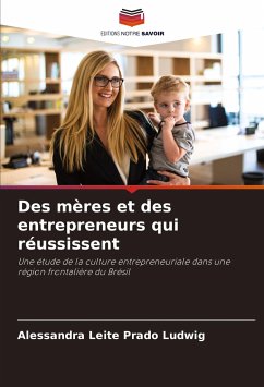 Des mères et des entrepreneurs qui réussissent - Ludwig, Alessandra Leite Prado