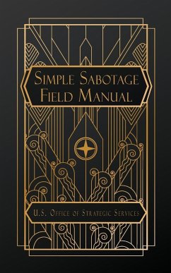 Simple Sabotage Field Manual - Ofc of Strategic Services, U. S.