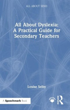 All About Dyslexia: A Practical Guide for Secondary Teachers - Selby, Louise