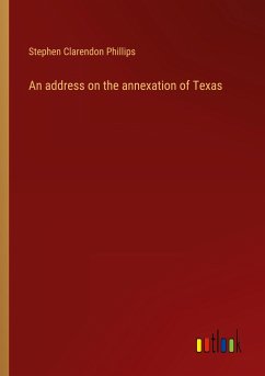 An address on the annexation of Texas - Phillips, Stephen Clarendon