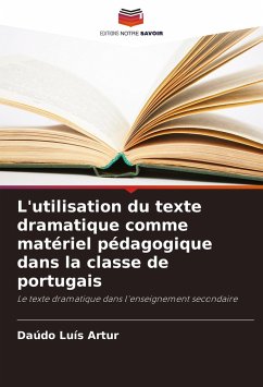 L'utilisation du texte dramatique comme matériel pédagogique dans la classe de portugais - Artur, Daúdo Luís