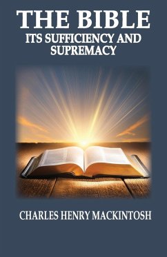 The Bible-Its Sufficiency and Supremacy - Mackintosh, Charles Henry