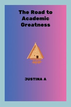 The Road to Academic Greatness - A, Justina