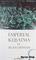 Emperyal Kusatma ve Islam Dünyasi - Kacar, Ali