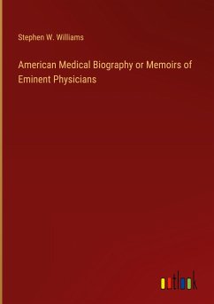 American Medical Biography or Memoirs of Eminent Physicians