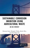 Sustainable Corrosion Inhibition Using Agricultural Waste