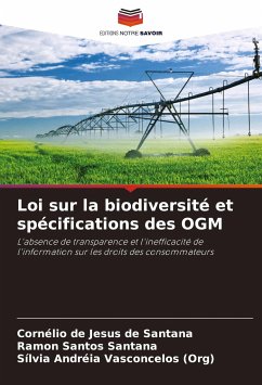 Loi sur la biodiversité et spécifications des OGM - de Santana, Cornélio de Jesus;Santana, Ramon Santos;Vasconcelos, Sílvia Andréia