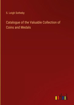 Catalogue of the Valuable Collection of Coins and Medals - Sotheby, S. Leigh