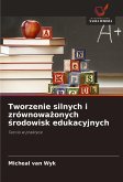 Tworzenie silnych i zrównowa¿onych ¿rodowisk edukacyjnych