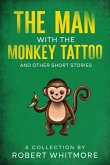 The Man With The Monkey Tattoo and Other Short Stories