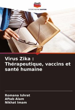 Virus Zika : Thérapeutique, vaccins et santé humaine - Ishrat, Romana;Alam, Aftab;Imam, Nikhat