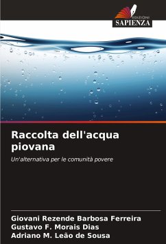 Raccolta dell'acqua piovana - Rezende Barbosa Ferreira, Giovani;Morais Dias, Gustavo F.;Leão de Sousa, Adriano M.