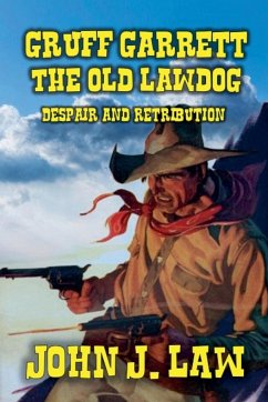 Gruff Garrett - The Old Lawdog - Despair and Retribution - Law, John J.