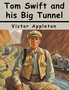 Tom Swift and his Big Tunnel - Victor Appleton