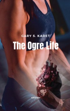 The Ogre Life - Gary S. Kadet