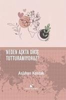 Neden Askta Dikis Tutturamiyoruz - Kostak, Aslihan