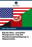 Bacha Bazi, sexueller Missbrauch und US-Hundevergewaltigung in Afghanistan
