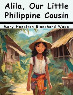 Alila, Our Little Philippine Cousin - Mary Hazelton Blanchard Wade