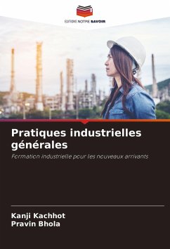 Pratiques industrielles générales - Kachhot, Kanji;Bhola, Pravin