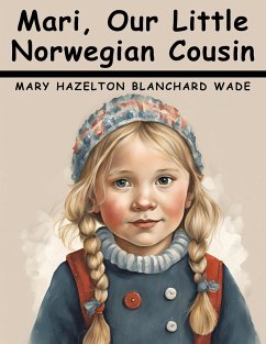 Mari, Our Little Norwegian Cousin - Mary Hazelton Blanchard Wade