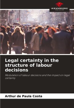 Legal certainty in the structure of labour decisions - de Paula Costa, Arthur